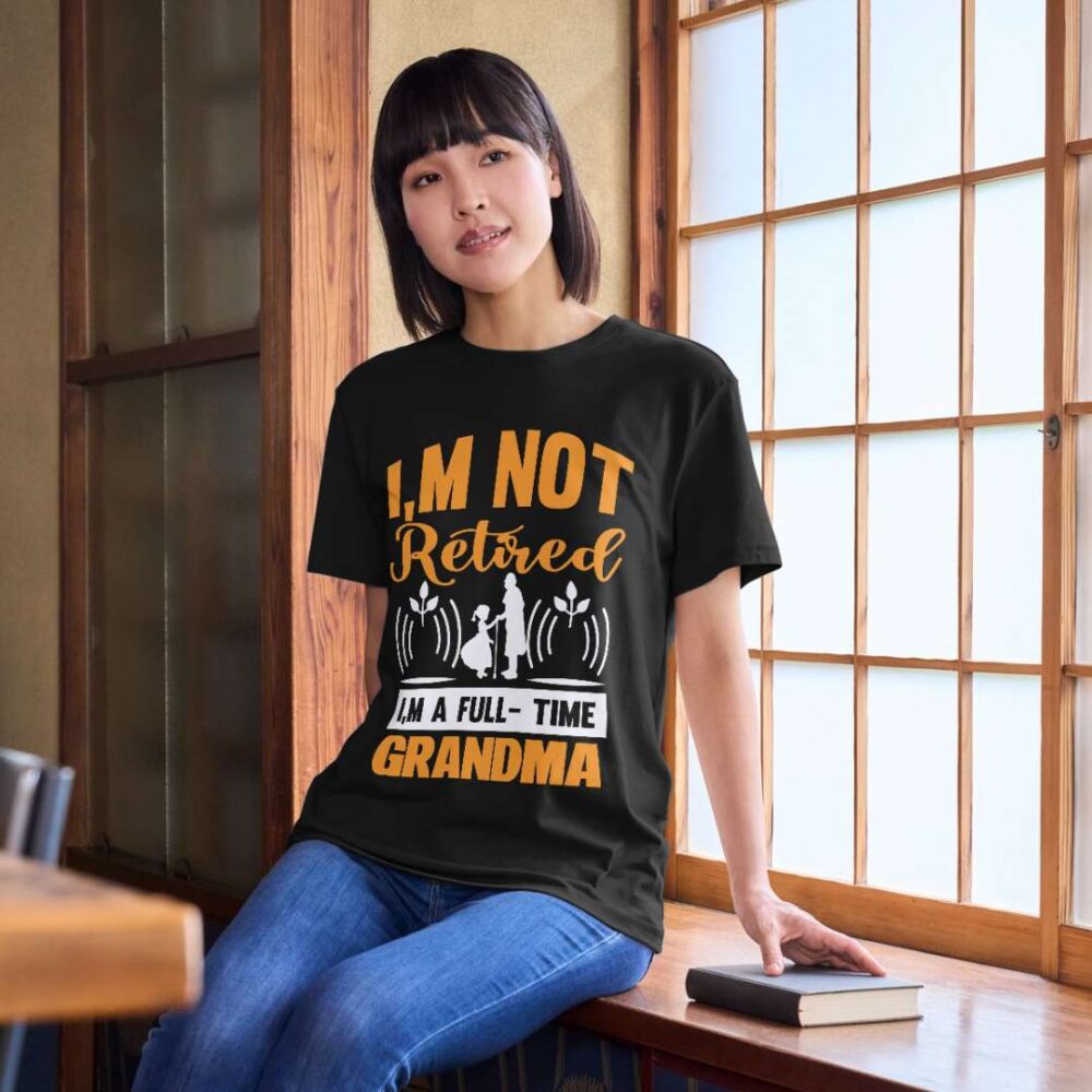 I'm Not Retired I'm A Full-Time Grandma T-shirt - Image 2