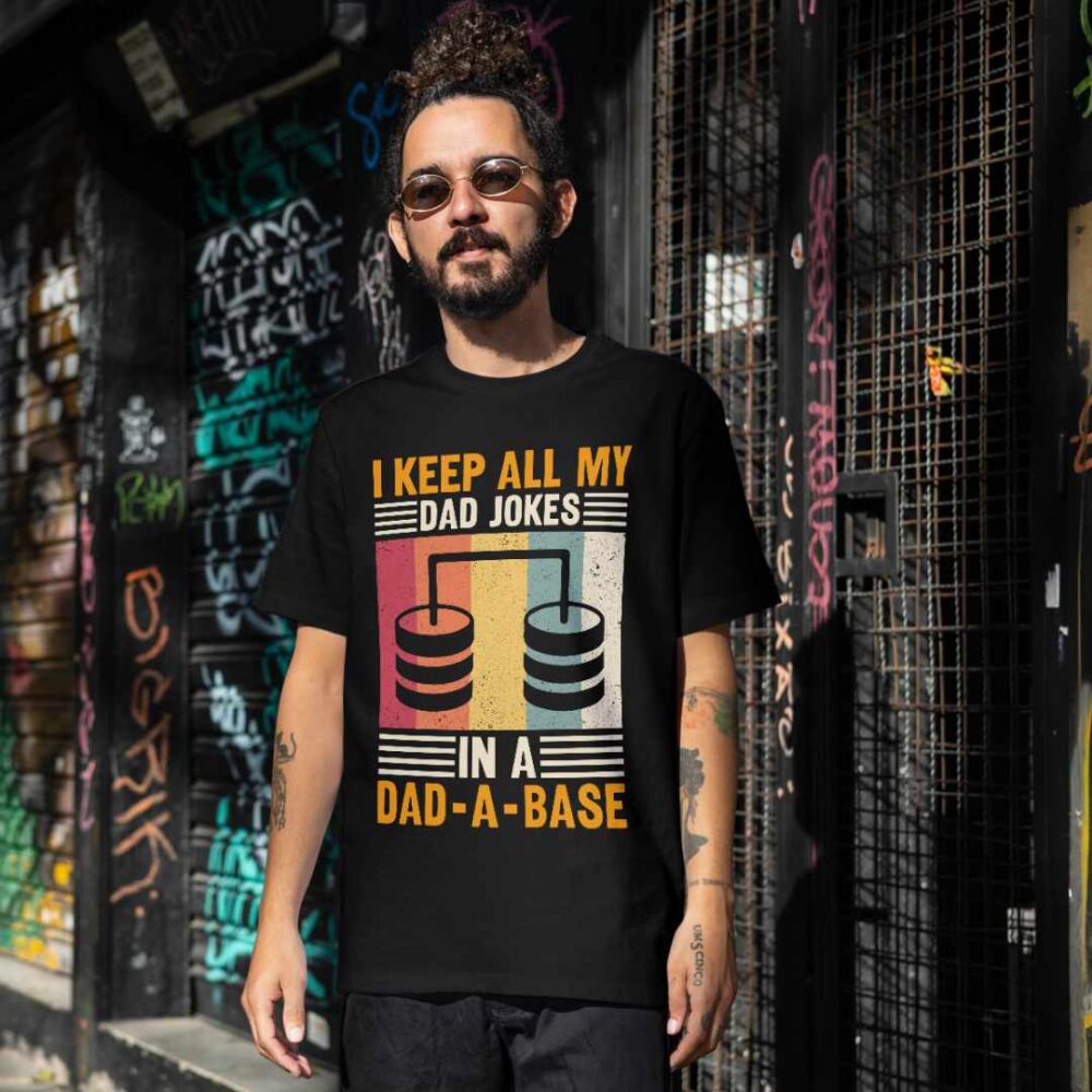 I keep all my dad jokes in a dad-a-base T-shirt - Image 2