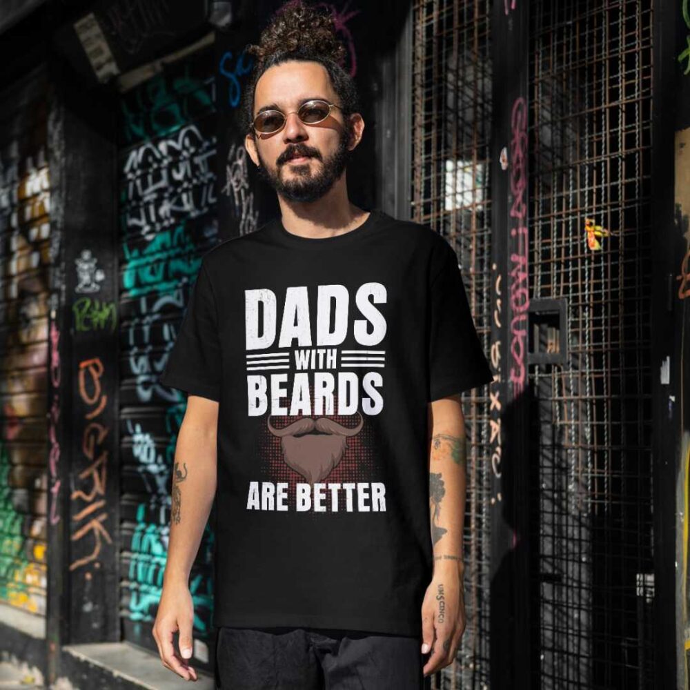 Dads with beards are better T-shirt - Image 2