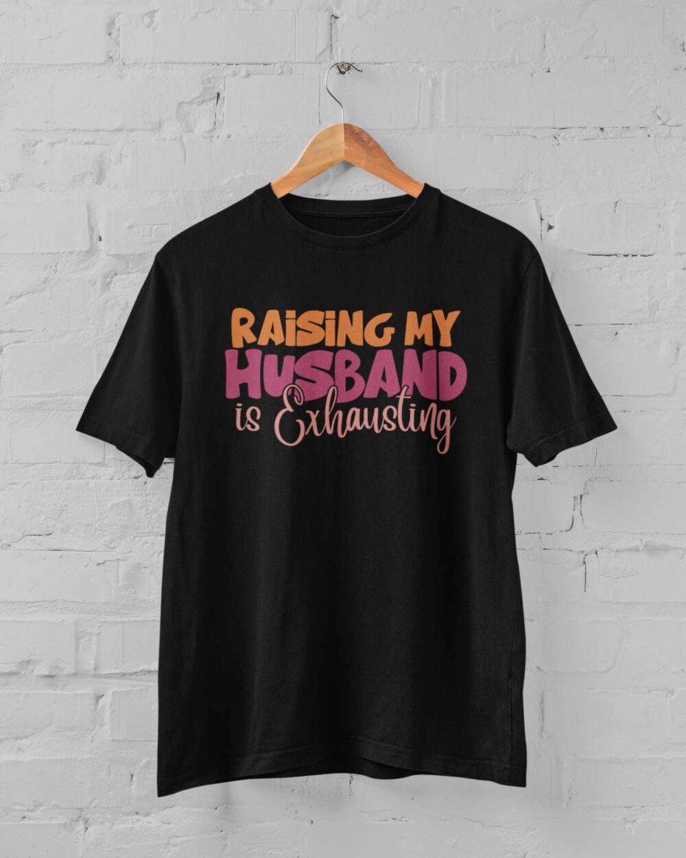 Raising My Husband is Exhausting T-shirt