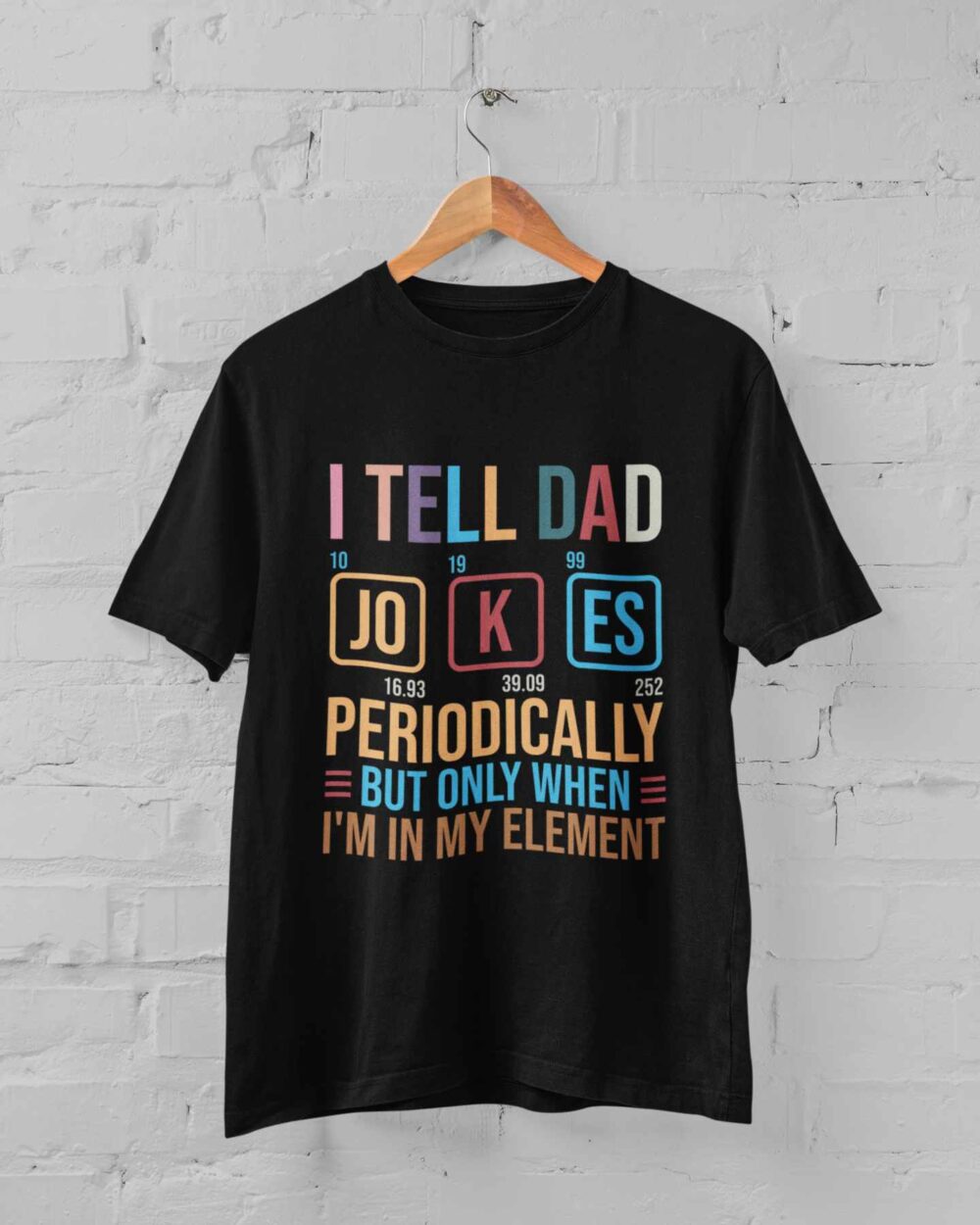I Tell Dad Jokes Periodically T-shirt