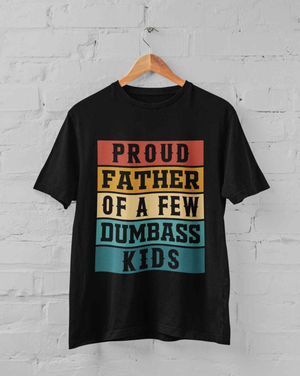 Proud father of a few dumbass kids T-shirt