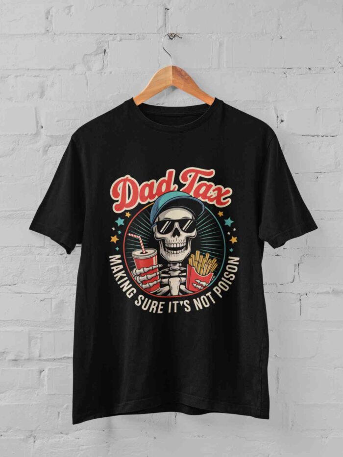Dad tax Making sure It's not  Poison T-shirt