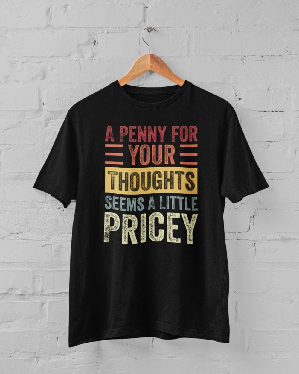 A Penny For Your Thoughts Semms A Little Pricely T-shirt