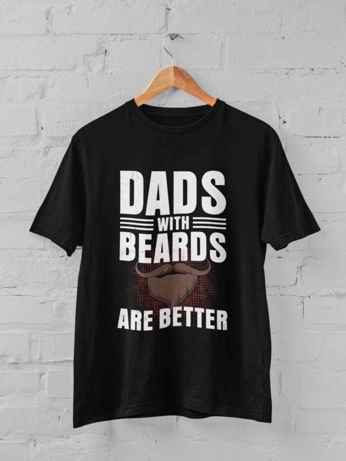 Dads with beards are better T-shirt