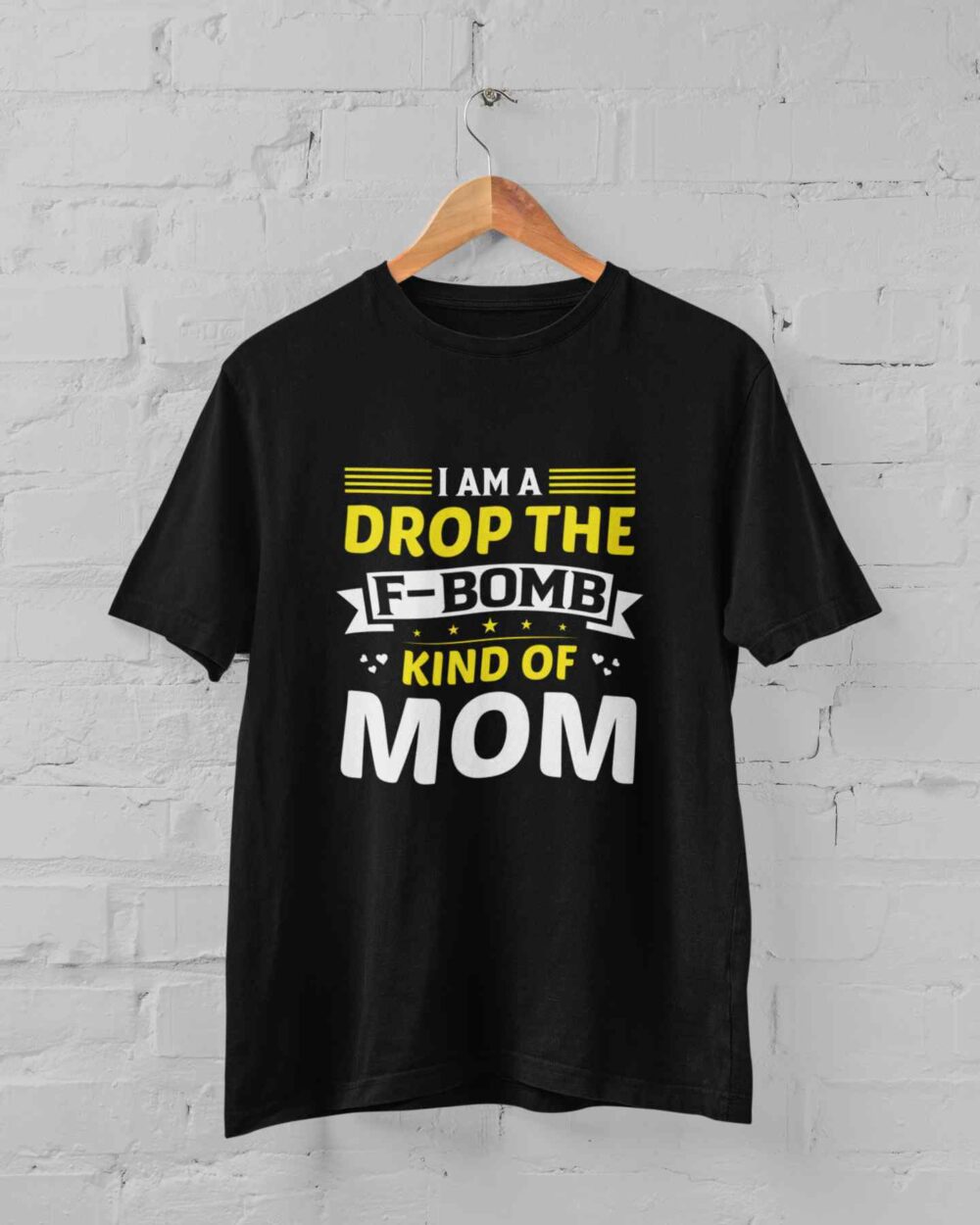 I am a drop the f-bomb kind of mom T-shirt