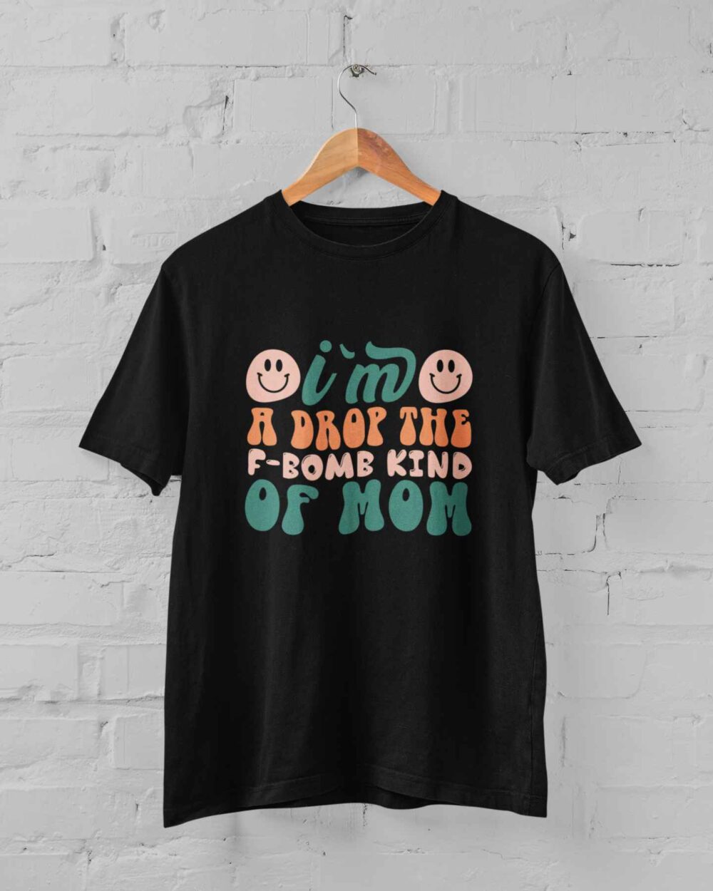 I'm a drop the f-bomb kind of mom T-shirt