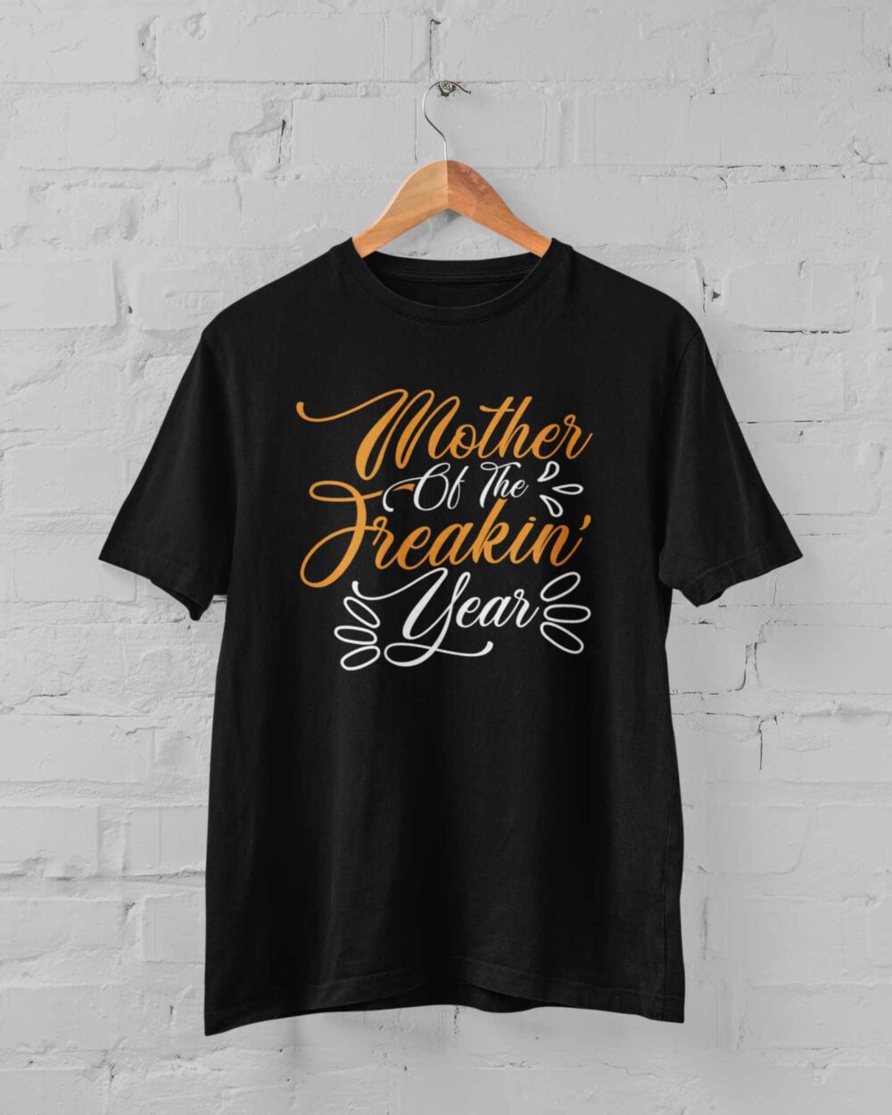 mother of the freakin year T-shirt