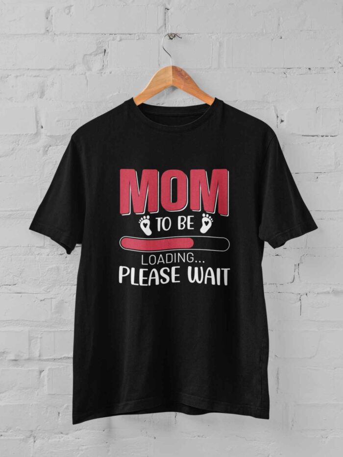 Mom to be Loading Please Wait T-shirt