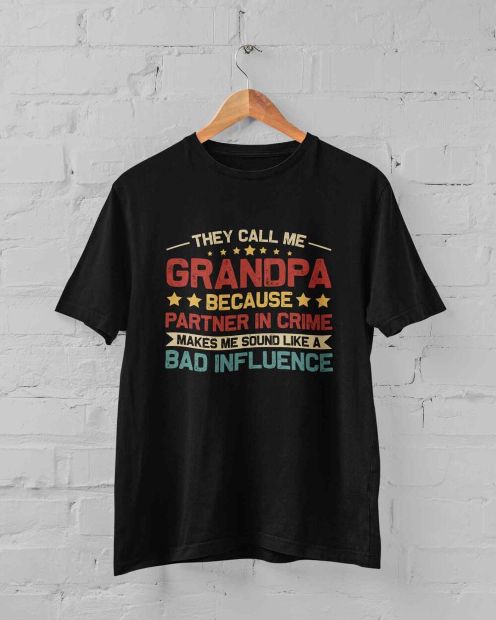 They Call Me Grandpa Because Partner In Crime Makes Me Sound Like A Bad Influence T-shirt