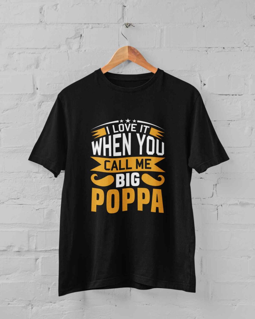 I Love It When You Call Me Big Poppa T-shirt