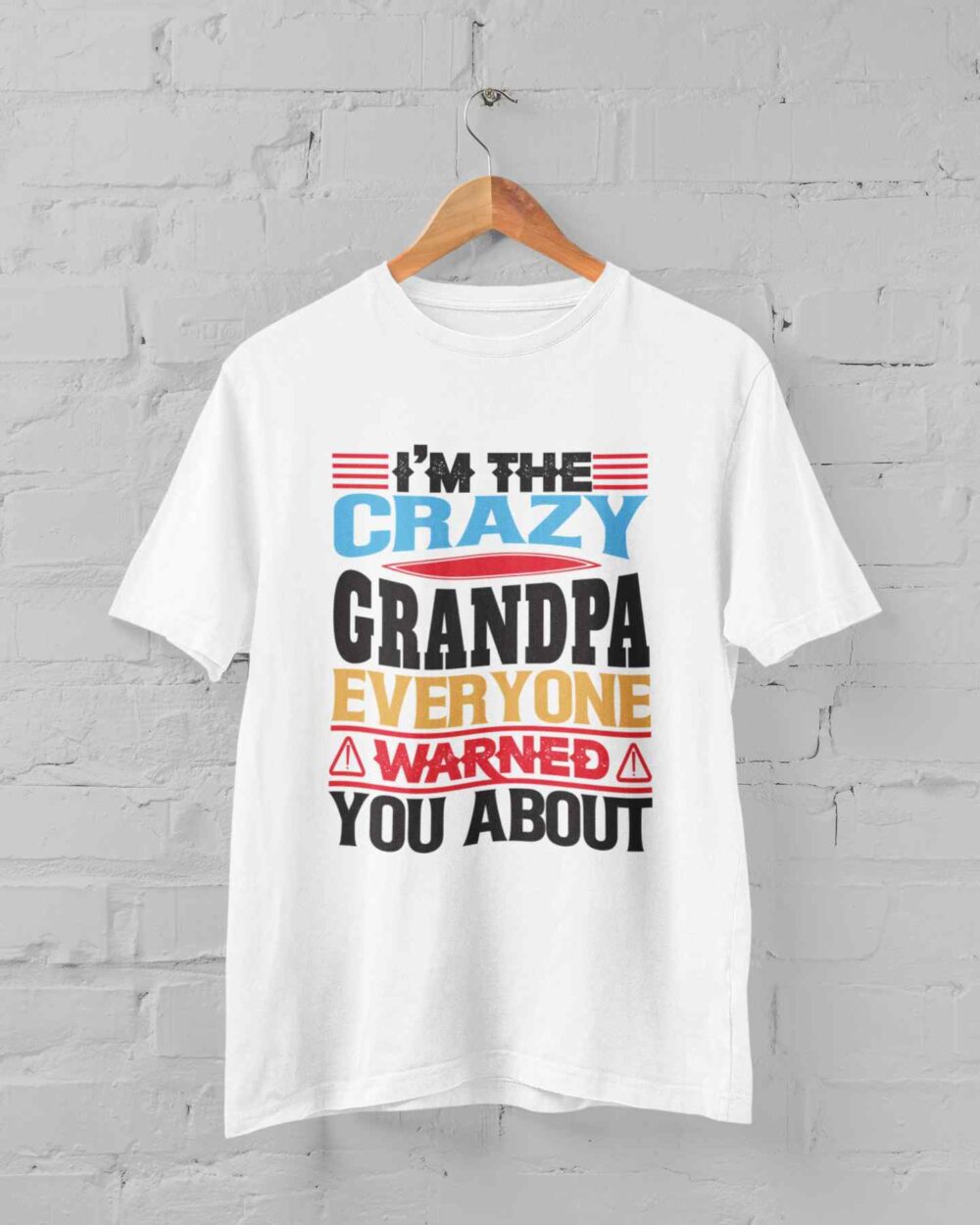 I'm The Crazy Grandpa Everyone Warned You About T-shirt