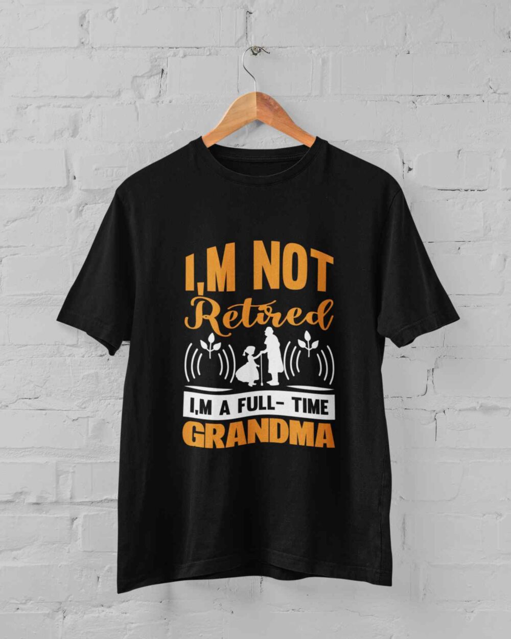 I'm Not Retired I'm A Full-Time Grandma T-shirt