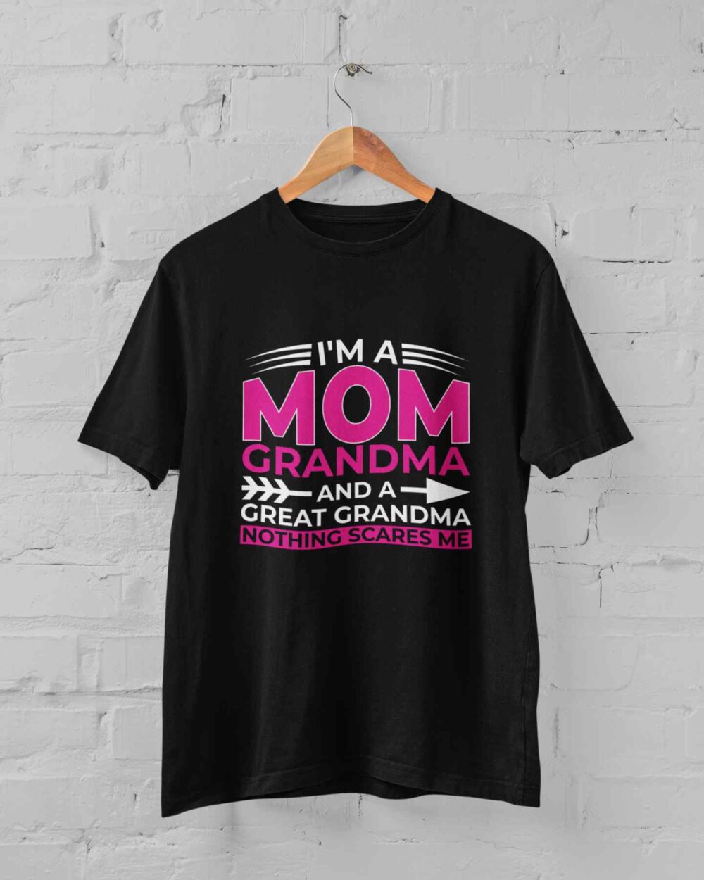 I'm A Mom Grandma And A Great Grandma Nothing Scares Me T-shirt