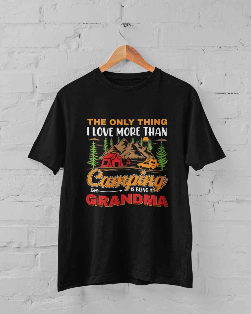 The Only Thing I Love More Than Camping Is Being A Grandma T-shirt